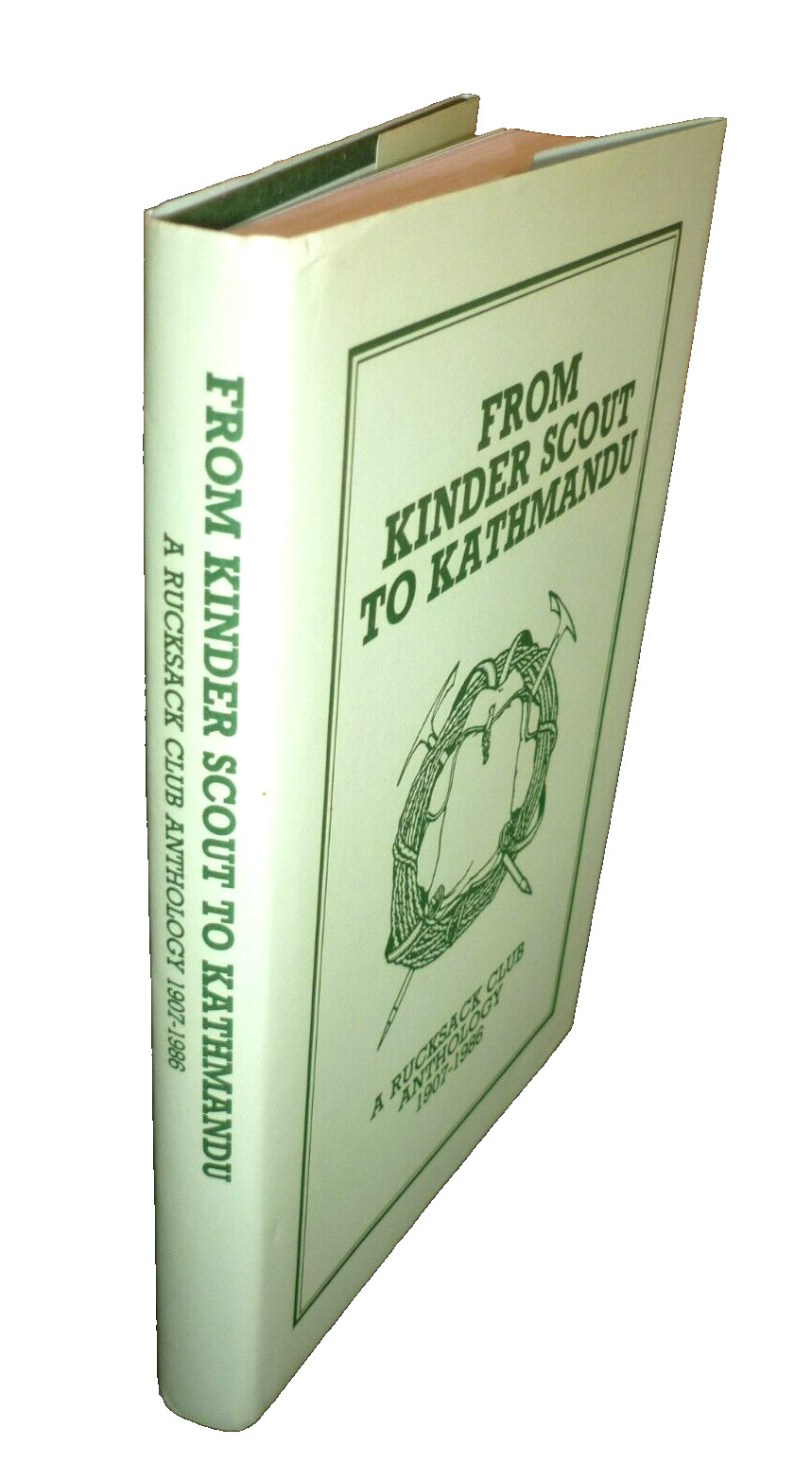 Rucksack Club. From Kinder Scout to Kathmandu anthology 1907-1986. Fine.