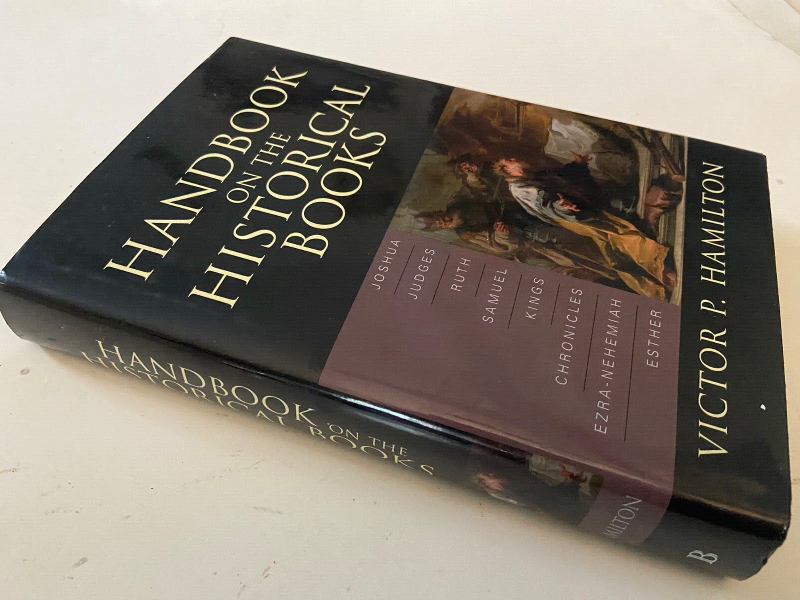 Handbook on the Historical Books: Joshua, Judges, R…HCDJ by Victor P. Hamilton