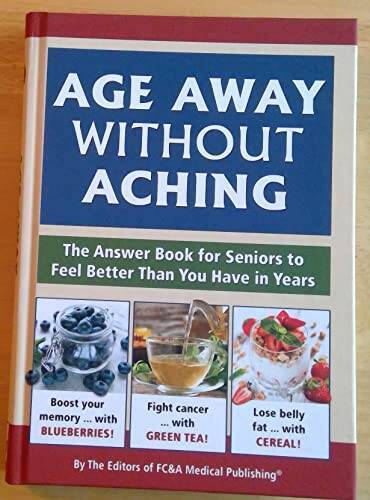 Age Away Without Aching – The Answer Book for Seniors to Feel Better – VERY GOOD