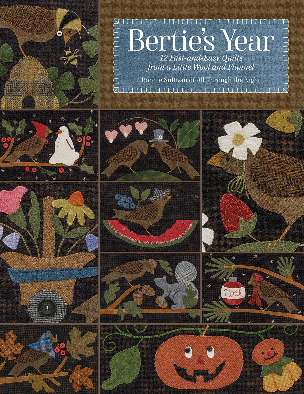 Bertie’s Year: 12 Fast-and-Easy Quilts from a Little Wool and Flannel