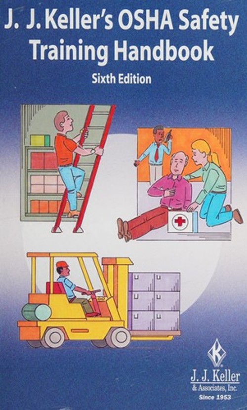 J. J. Keller’s OSHA Safety Training Handbook J.J. Keller & As