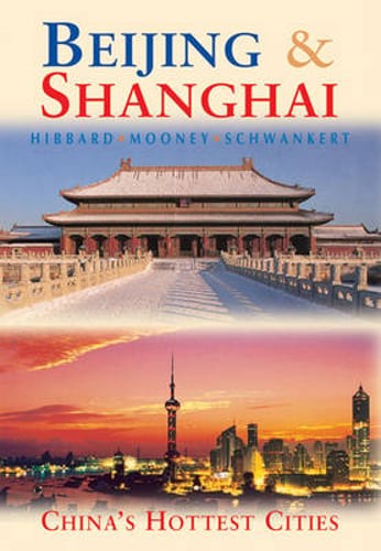 Beijing & Shanghai: China’s Hottest Cities by Dr. Mooney, Paul: Used