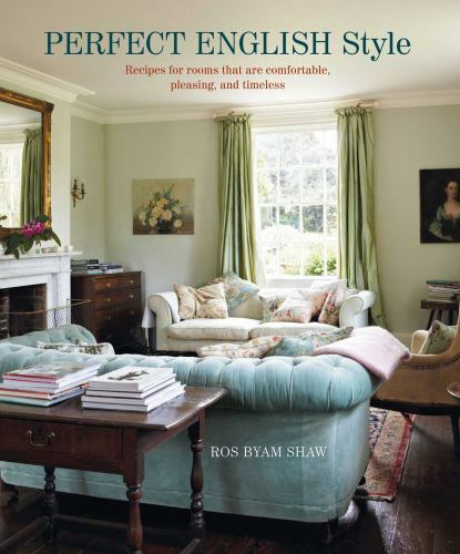 Perfect English Style : Creating Rooms That Are Comfortable, Pleasing and Tim…