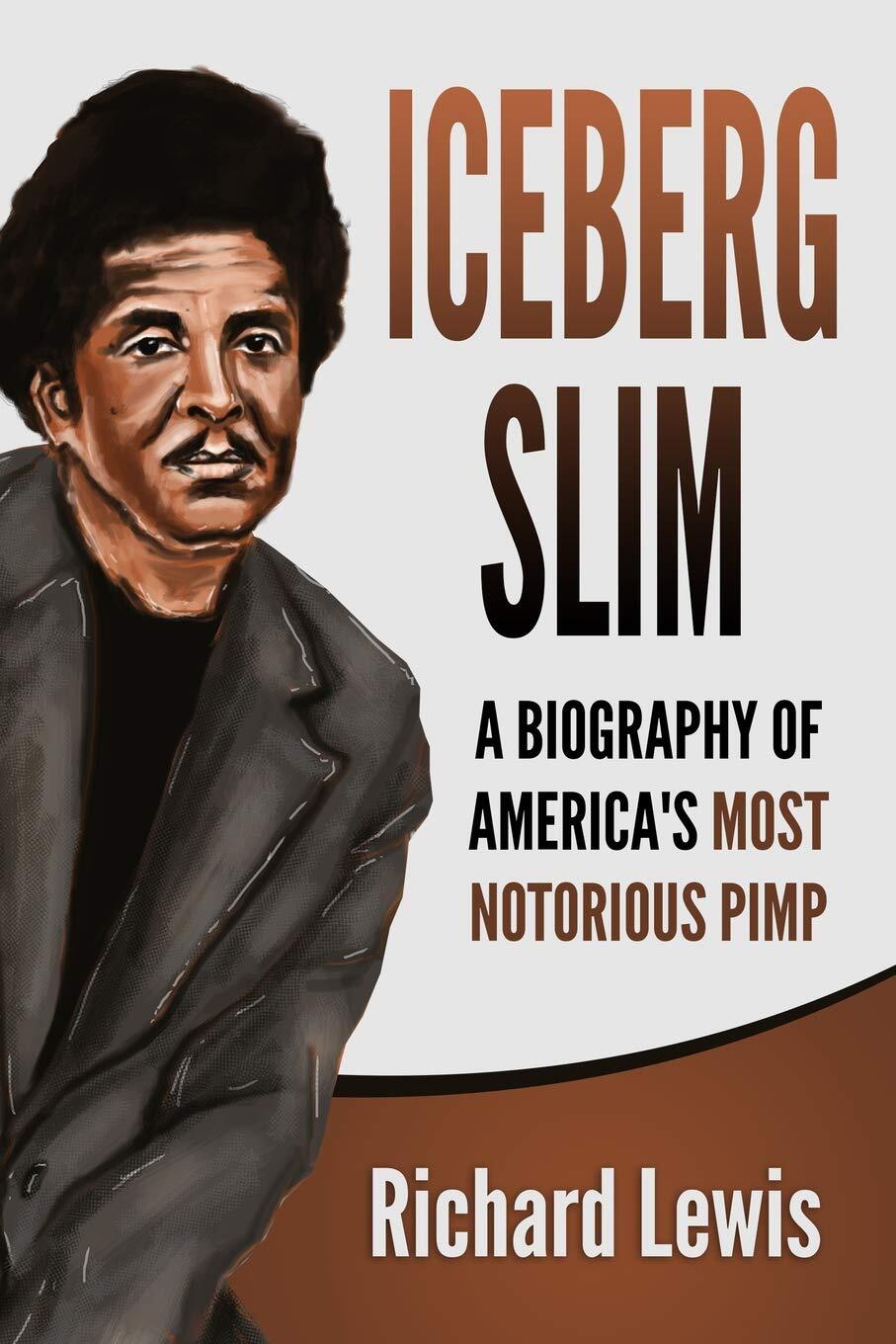 Iceberg Slim: A Biography of America’s Most Notorious Pimp Paperback – May…