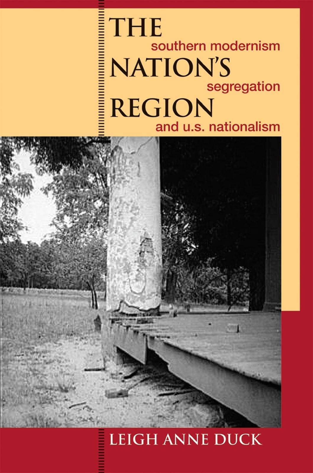 The Nation’s Region: Southern Modernism, Segregation, and U.S. Nationalism (…