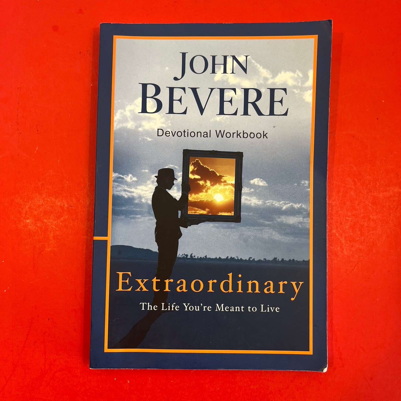 Extraordinary Devotional Workbook John Bevere The Life You’re Meant To Love