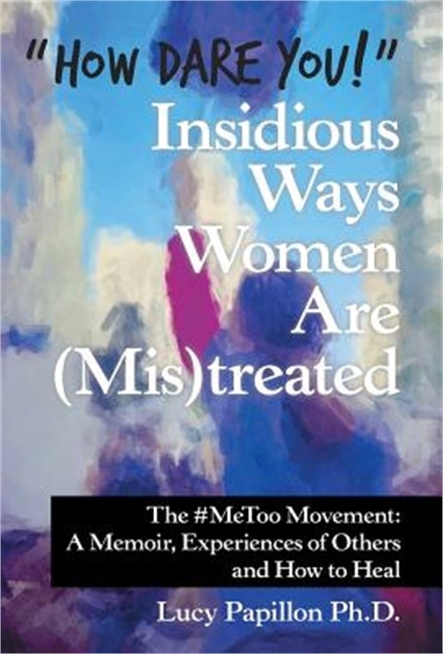 «How Dare You!» Insidious Ways Women Are (Mis)Treated: The #Metoo Movement: a Me