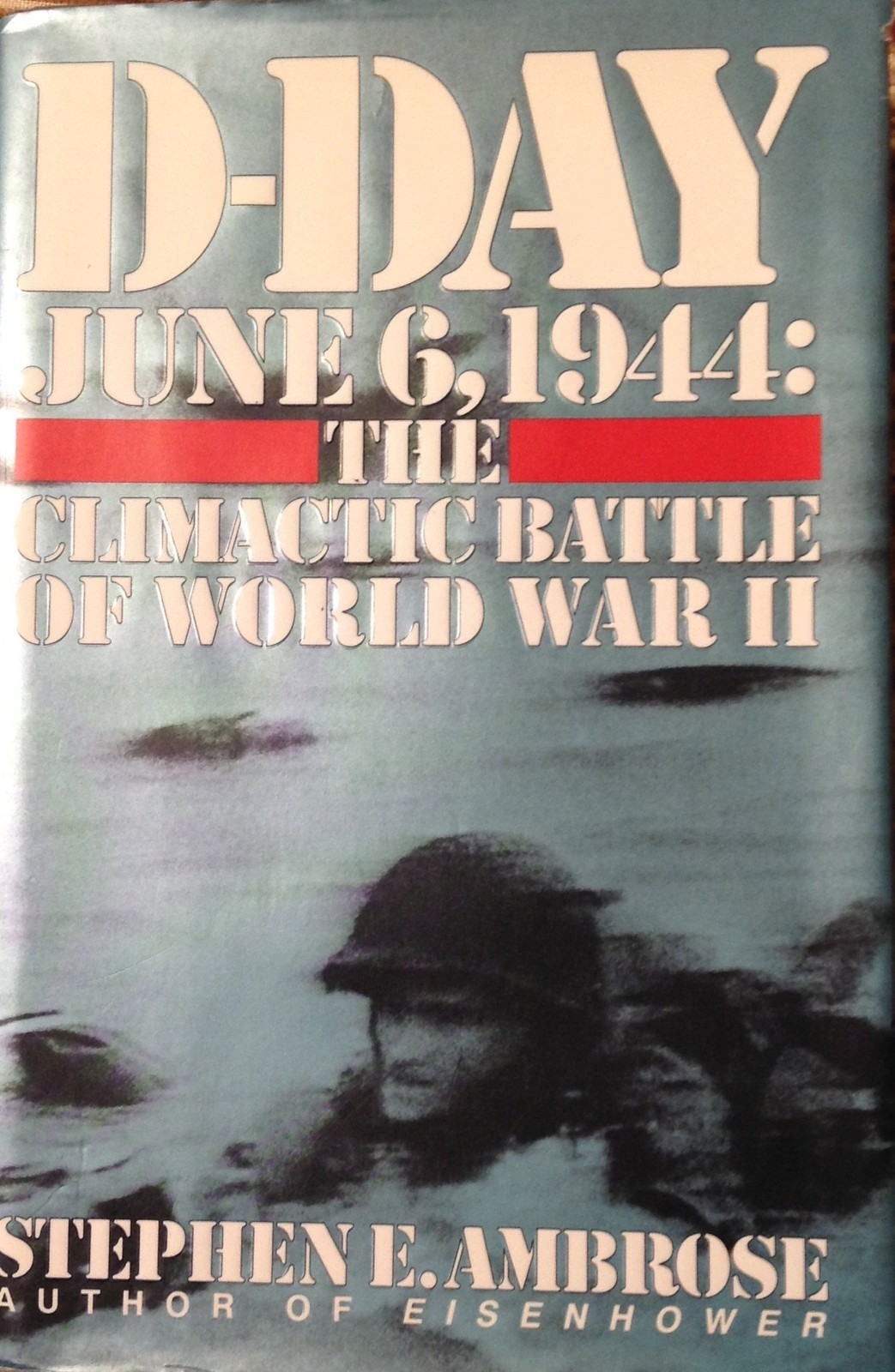 D-Day June 6, 1944: The Climactic Battle of World War II – hardcover Ambrose…