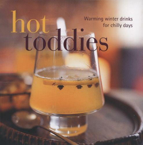 Hot Toddies – Hardcover By Ryland Peters & Small – GOOD