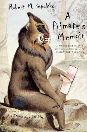 A Primate’s Memoir – Hardcover By Sapolsky, Robert M. – VERY GOOD