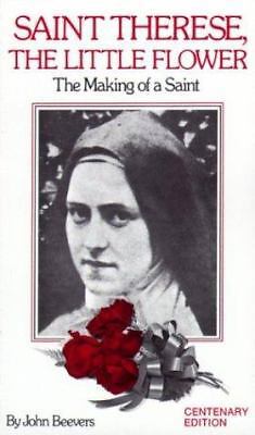 St. Therese the Little Flower: The Making of a Saint by Beevers, John