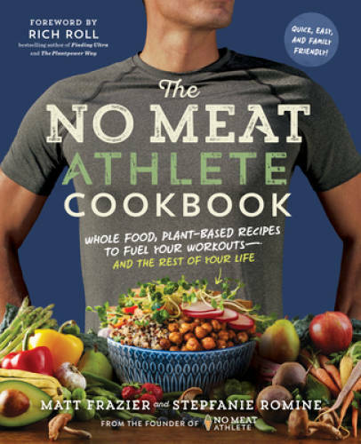 The No Meat Athlete Cookbook: Whole Food, Plant-Based Recipes to Fuel You – GOOD