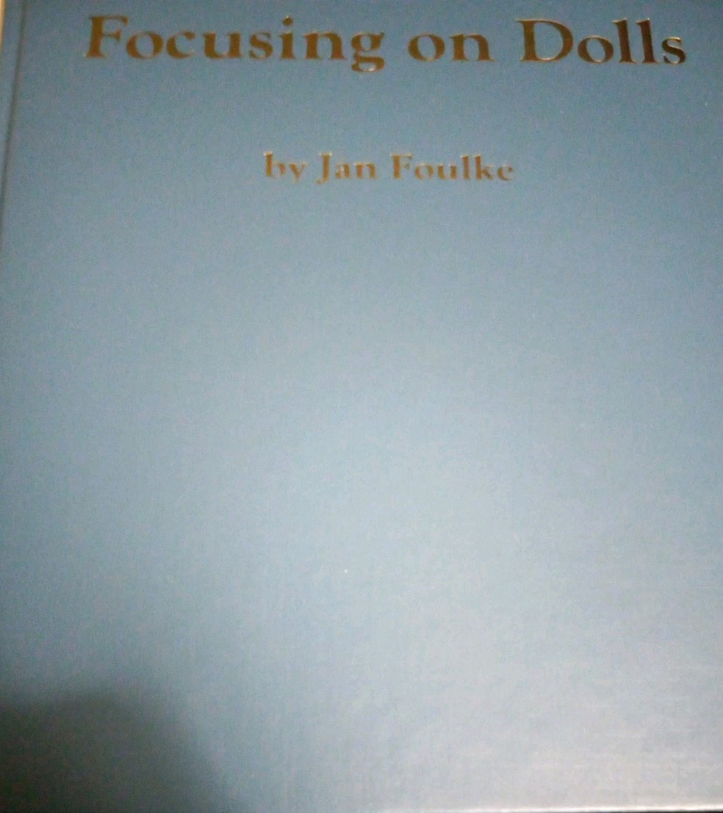 «Focusing on Dolls» Hardcover Book By Jan Foulke 174 Pages – 1988 Good Preowned