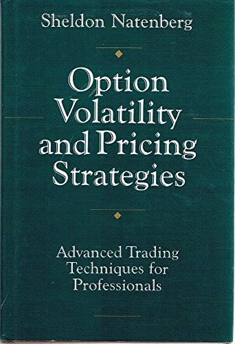 OPTION VOLATILITY AND PRICING STRATEGIES: ADVANCED TRADING By Sheldon Natenberg