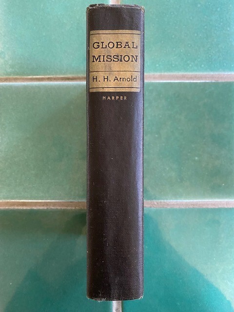Global Mission by H. H. Arnold, General of Air Force 1949 Harper & Brothers HC