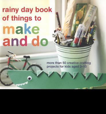 Rainy Day Book Of Things To Make And Do by Ryland Peters