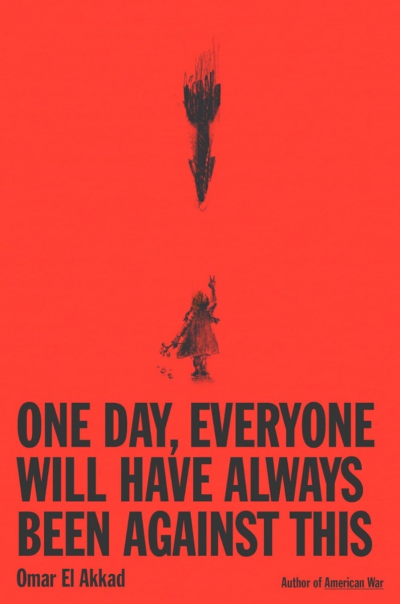 One Day, Everyone Will Have Always HARDCOVER 2025 by Omar El Akkad Presale