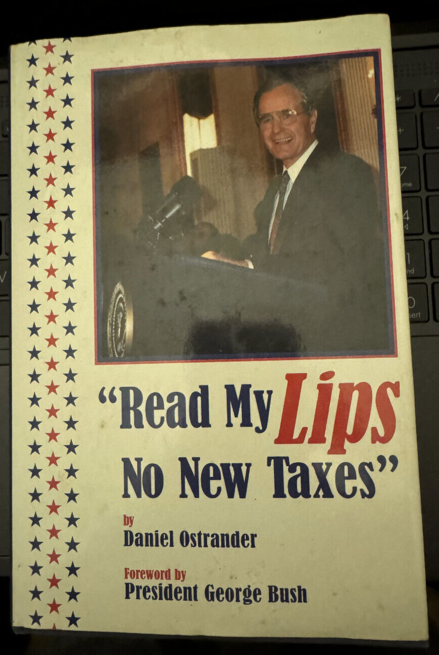 «Read My Lips: No New Taxes» Daniel Ostrander Hardback Book George Bush 1st Ed