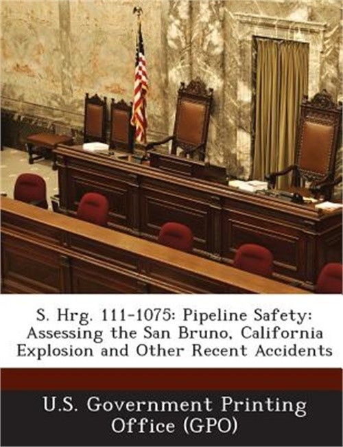 S. Hrg. 111-1075: Pipeline Safety: Assessing the San Bruno, California Explosion