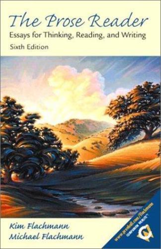 The Prose Reader: Essays for Thinking, Reading, and Writing (6th Edition) by Fla