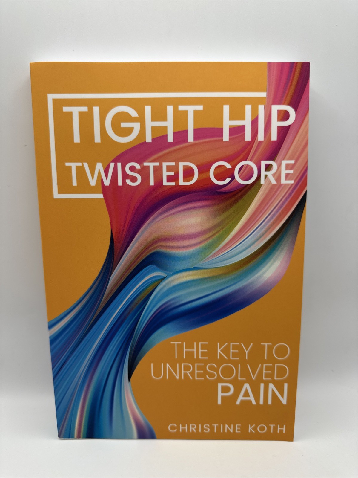 Tight Hip, Twisted Core by Christine Koth (2019, Paperback, CLEAN PAGES!)