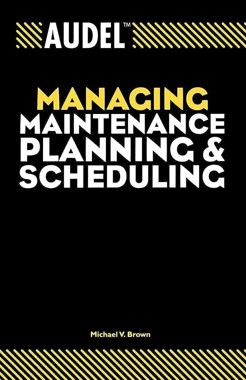 Audel Managing Maintenance Planning and Scheduling (Audel Technical Trades S…