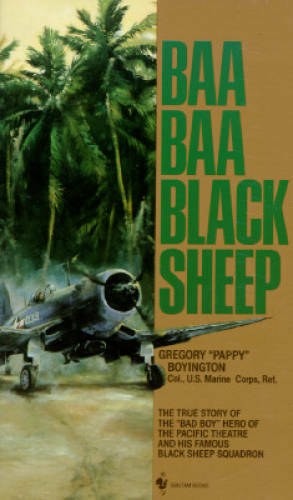 Baa Baa Black Sheep: The True Story of the Bad Boy Hero of the Pacific – GOOD