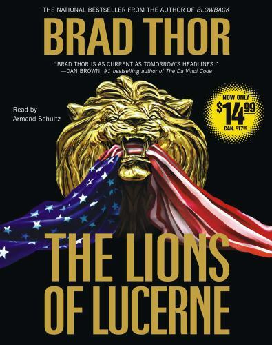 The Scot Harvath Ser.: The Lions of Lucerne by Brad Thor (2007, Compact Disc,…