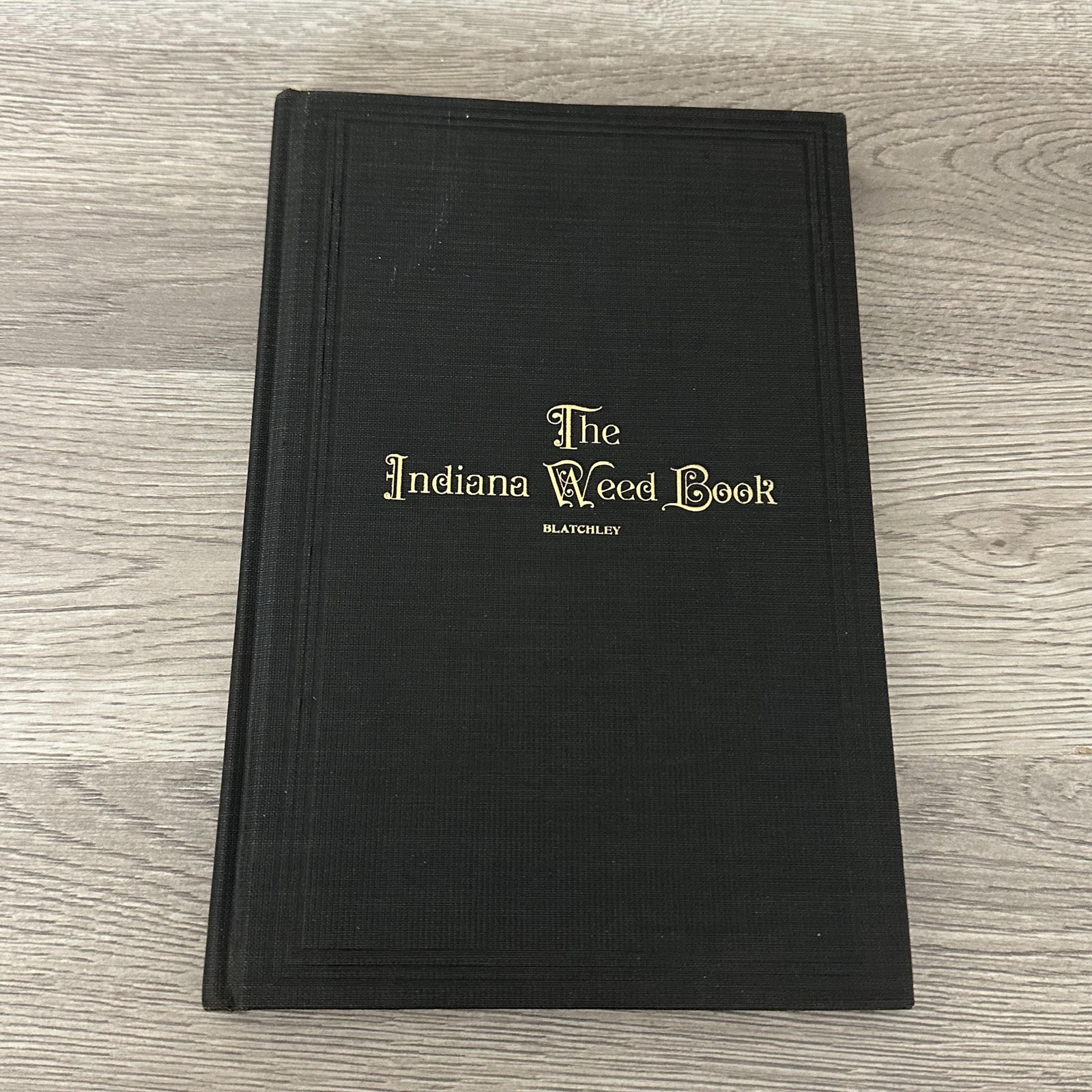 Vintage The Indiana Weed Book W S Blatchley Black HC 1919 USA Botany Illustrated