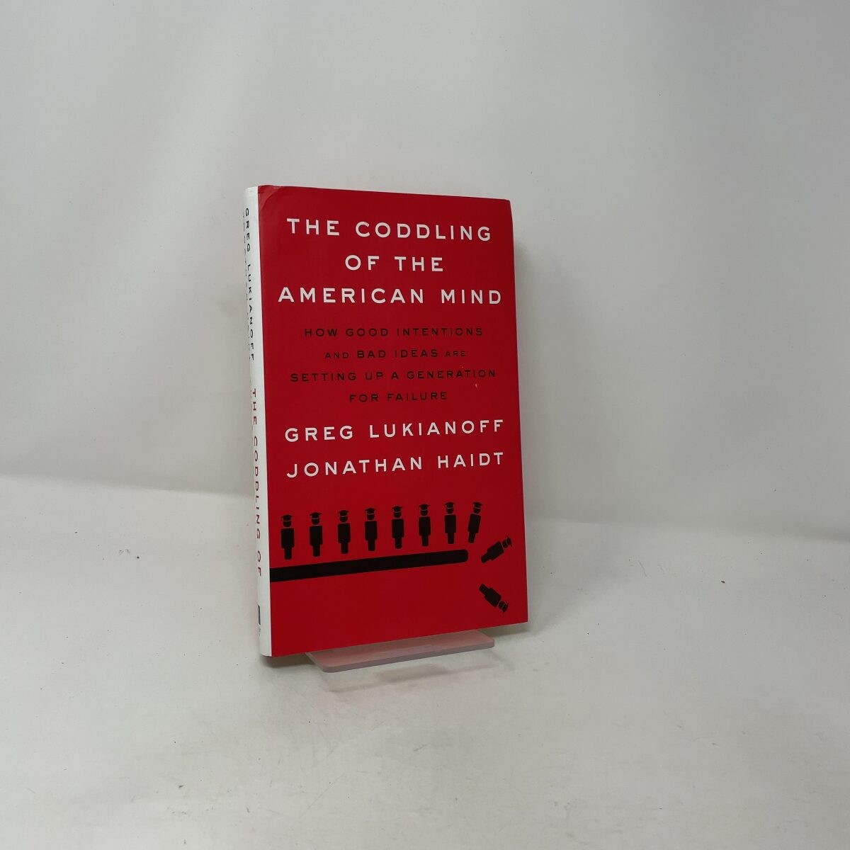 The Coddling of the American Mind by Greg Lukianoff and Jonathan Haidt HC First