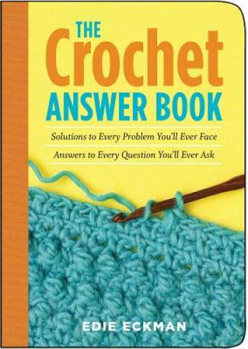 The Crochet Answer Book: Solutions to Every Problem You’ll Ever Face – VERY GOOD