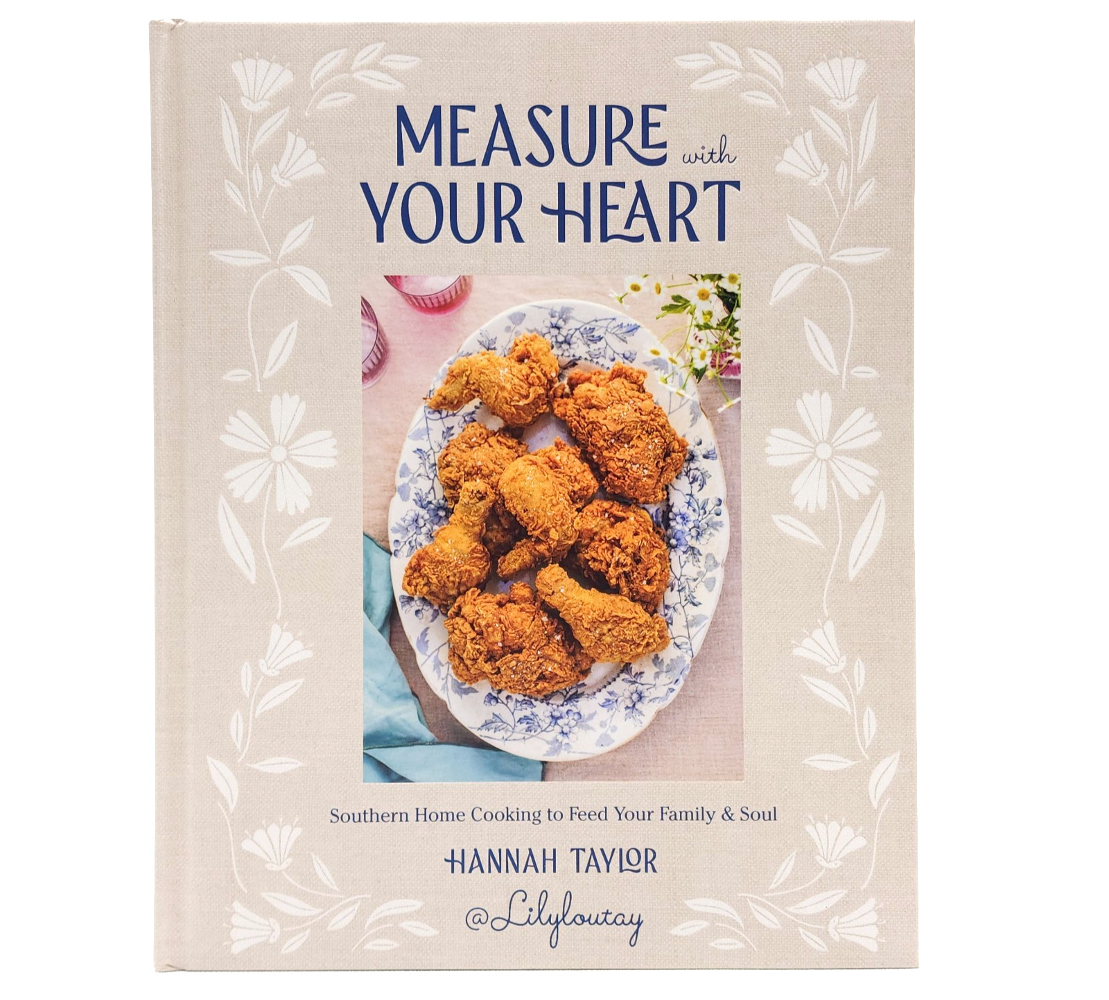 Measure with Your Heart: Southern Home Cooking to Feed Your Family & Soul Book