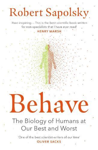 Behave- The Biology of Humans at Our , Robert M Sapolsky, New,