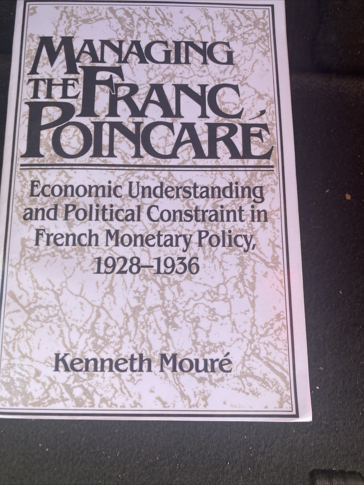 Managing the Franc Poincar: Economic Understanding and Political Constraint in F