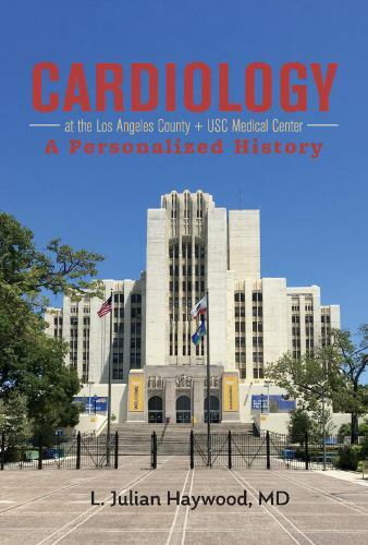 Cardiology at the Los Angeles County + USC Medical Center: A Personalized Histor