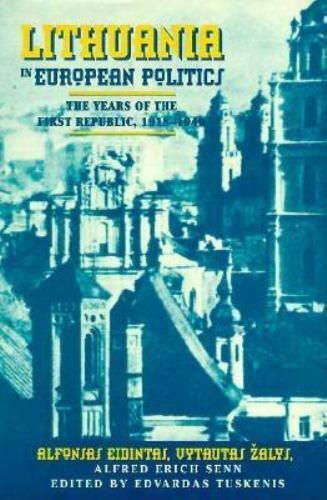 Lithuania in European Politics : The Years of the First Republic, 1918-1940…