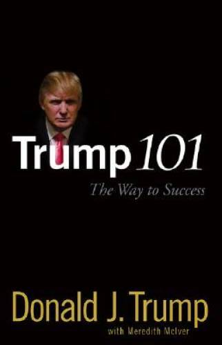 Trump 101: The Way to Success – Hardcover By Trump, Donald J. – GOOD