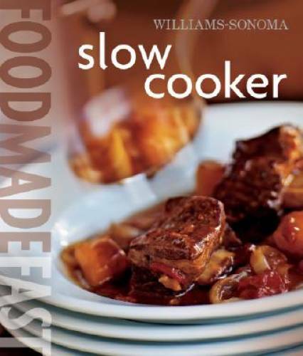 Food Made Fast: Slow Cooker (Williams-Sonoma) – Hardcover – GOOD