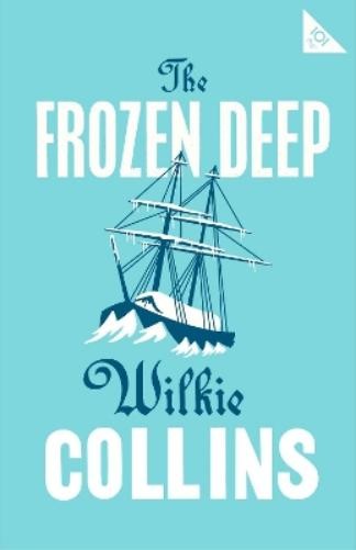 Wilkie Collins The Frozen Deep (Paperback) Alma Classics 101 Pages