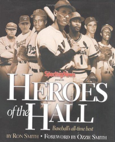 Heroes of the Hall : Baseball’s Greatest Players by Ron Smith