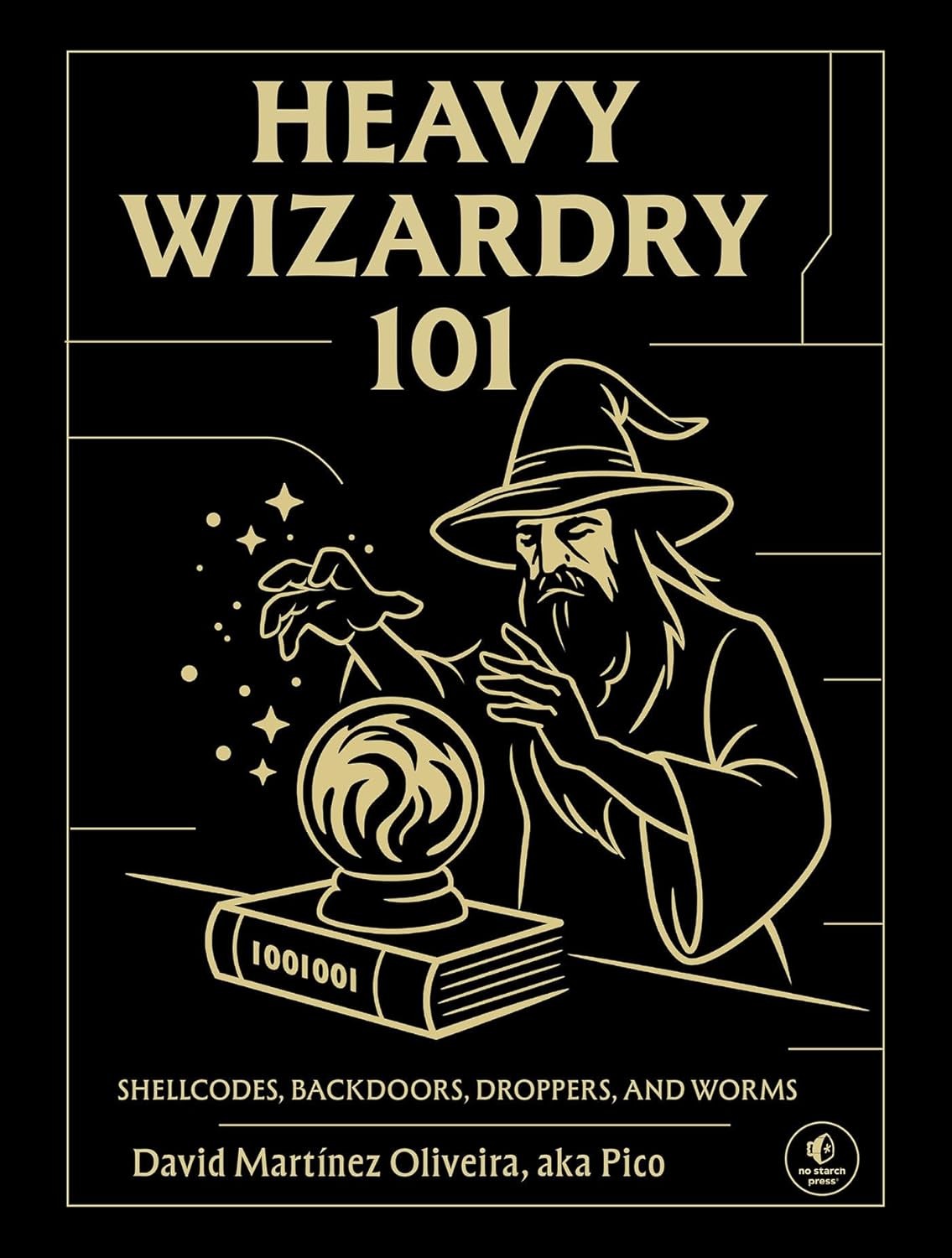 Heavy Wizardry 101: Shellcodes, Backdoors, Droppers, and Worms Hardcover