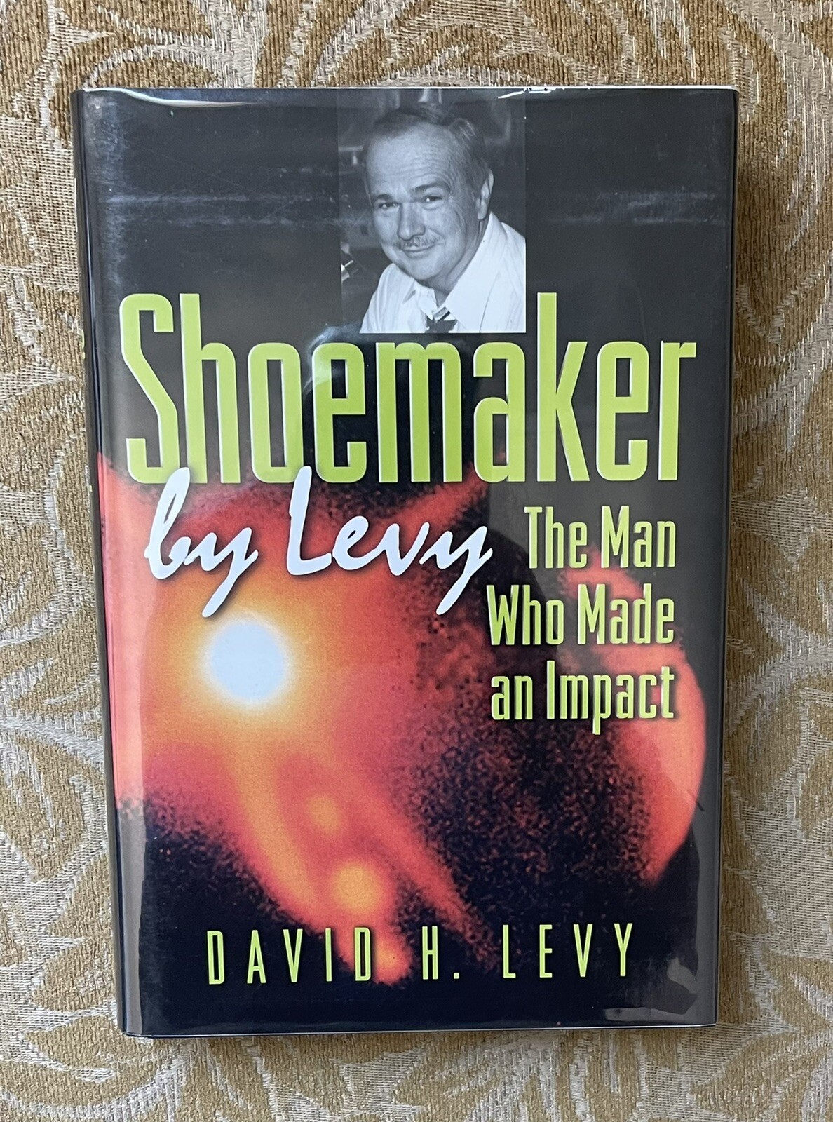 Shoemaker by Levy: The Man Who Made an Impact Levy, David H. – Signed Copy +