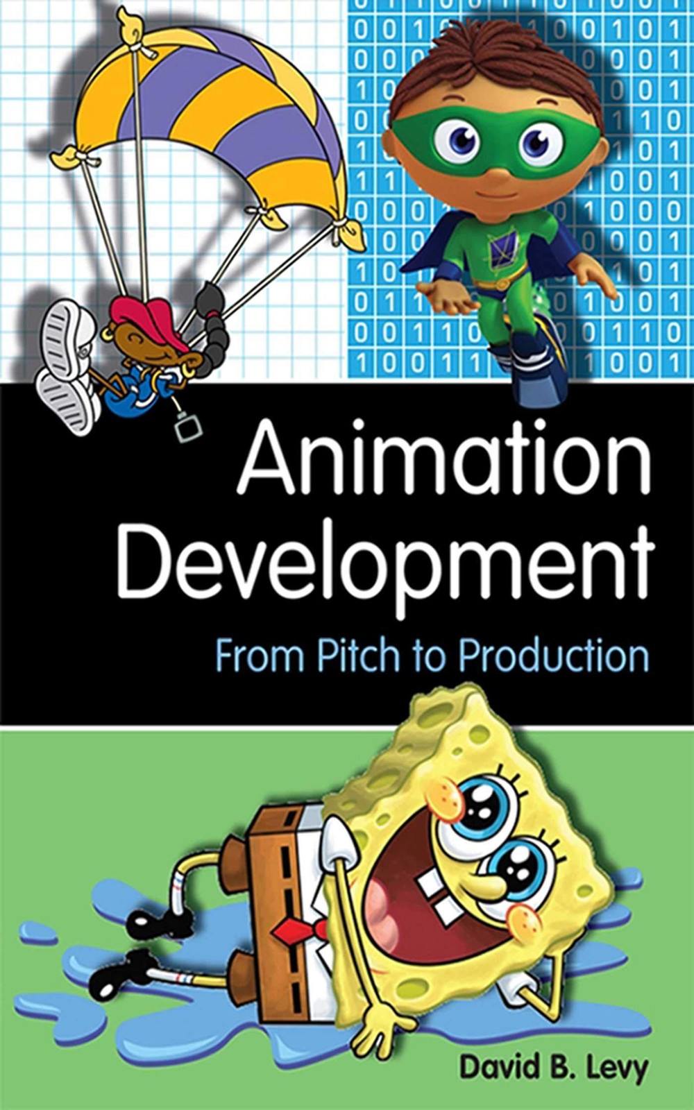 Animation Development: From Pitch to Production – paperback Levy, David B.