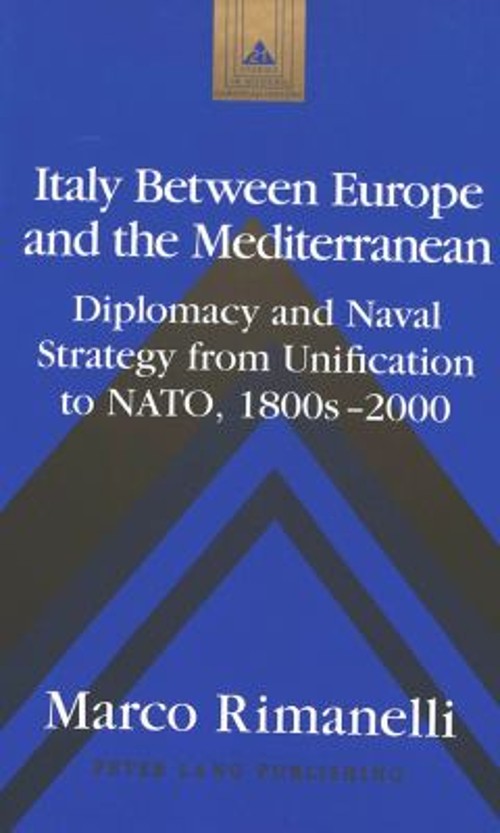 Italy Between Europe and the Mediterranean : Diplomacy and Naval