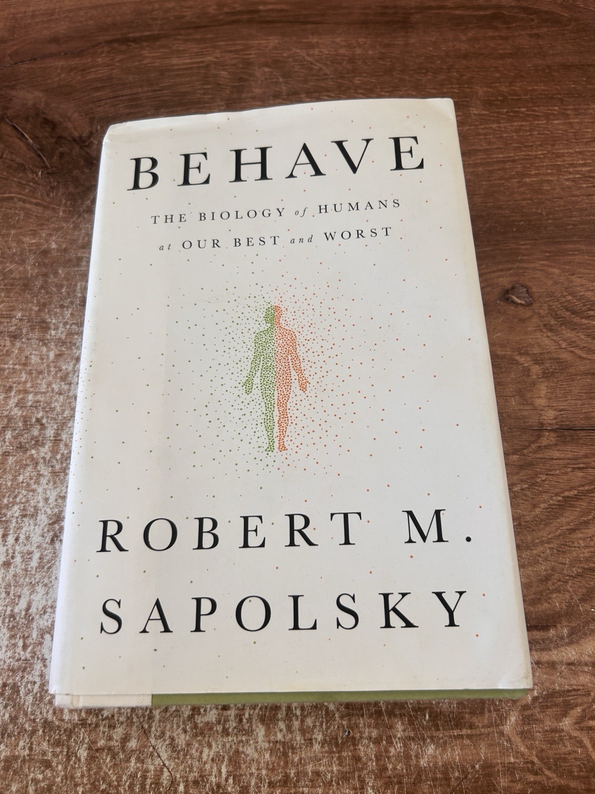 Behave : The Biology of Humans at Our Best and Worst by Robert M. Sapolsky…