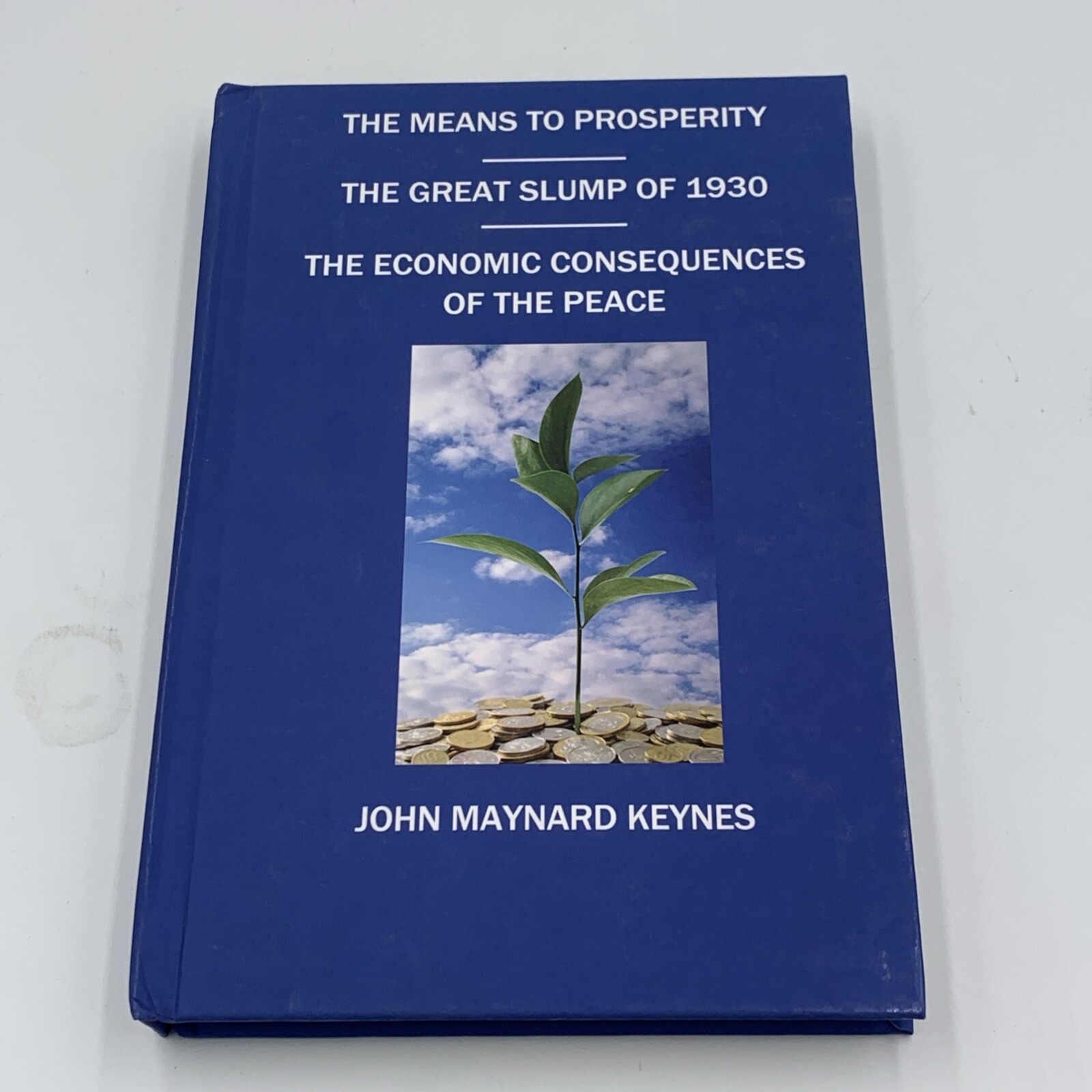 The Means To Prosperity, The Great Slump Of 1930, The Economic Consequences…