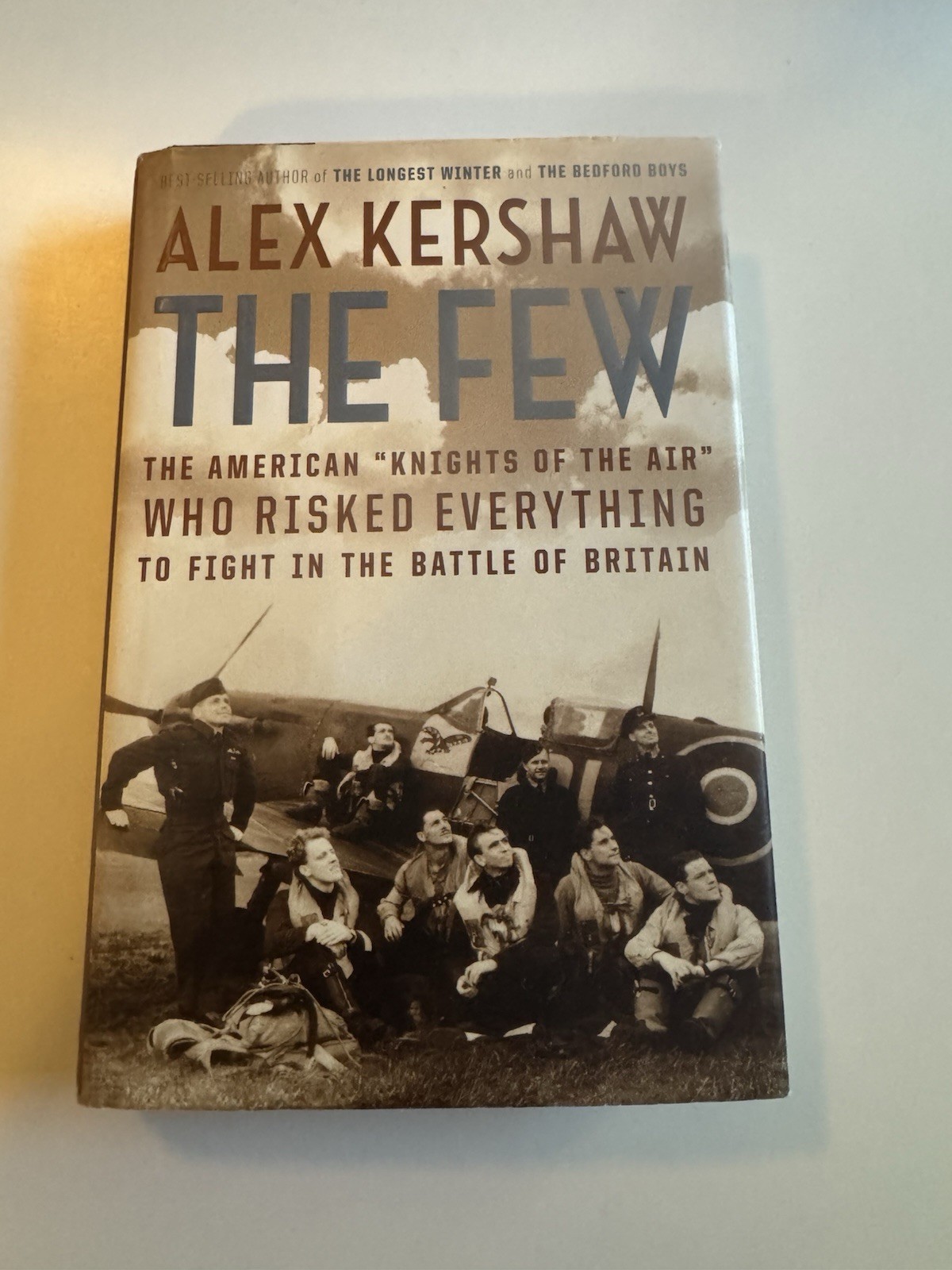 «The Few . . . Battle of Britain» by Alex Kershaw 1st/1st HC/DJ 2006 WWII