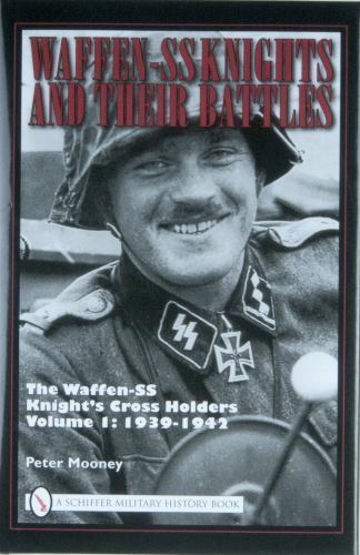 Waffen-SS Knights and Their Battles: Knight’s Cross Holders: Vol 1, 1939 – 1942