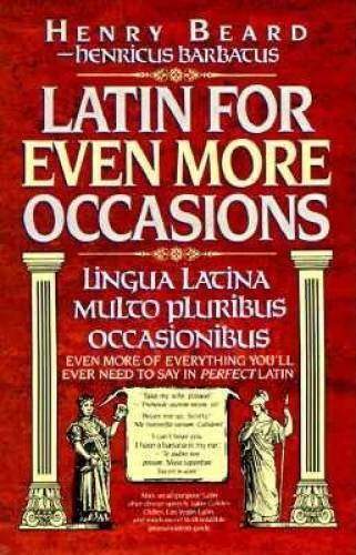 Latin for Even More Occasions – Hardcover By Beard, Henry – GOOD