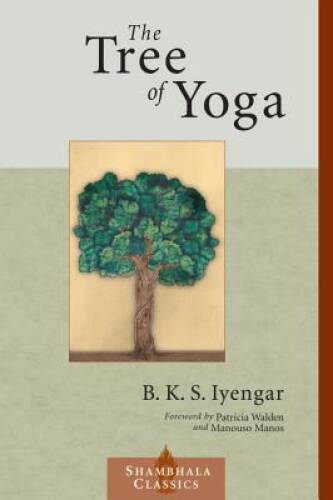 The Tree of Yoga (Shambhala Classics) – Paperback By Iyengar, B.K.S. – VERY GOOD